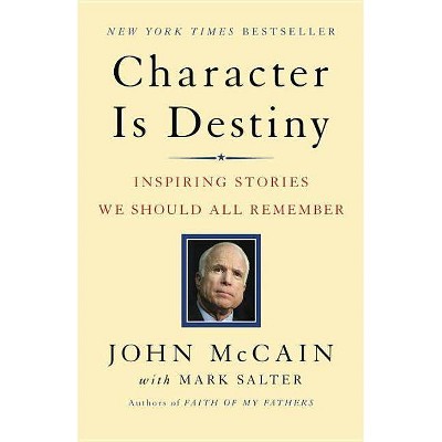 Character Is Destiny - (Modern Library Classics (Paperback)) by  John McCain & Mark Salter (Paperback)