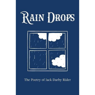 Rain Drops - by  Jack Darby Rider (Paperback)