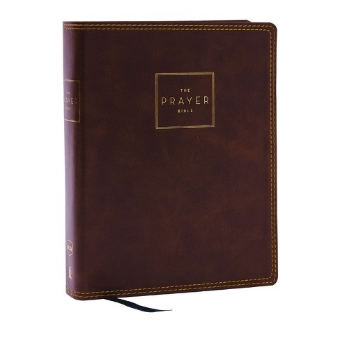 The Prayer Bible: Pray God&rsquo;s Word Cover To Cover (nkjv, Brown 