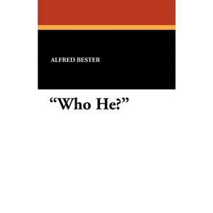 Who He? - by  Alfred Bester (Paperback) - 1 of 1