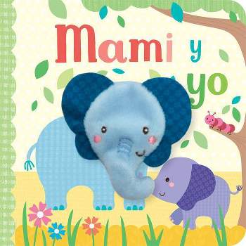 Mami Y Yo / Mommy and Me (Spanish Edition) - by  Sarah Ward (Board Book)