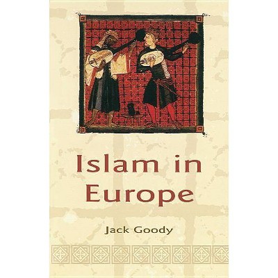 Islam in Europe - by  Jack Goody (Paperback)