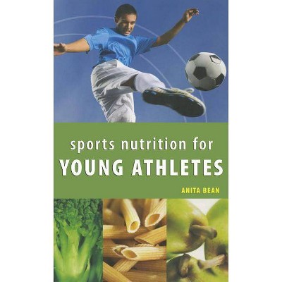 Sports Nutrition for Young Athletes - by  Anita Bean (Paperback)