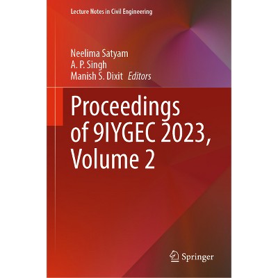 Proceedings of 9iygec 2023, Volume 2 - (Lecture Notes in Civil Engineering) by  Neelima Satyam & A P Singh & Manish S Dixit (Hardcover)