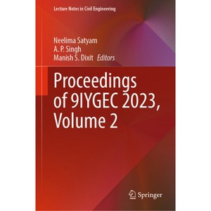 Proceedings of 9iygec 2023, Volume 2 - (Lecture Notes in Civil Engineering) by  Neelima Satyam & A P Singh & Manish S Dixit (Hardcover) - 1 of 1