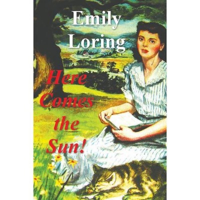 Here Comes the Sun! - by  Emilie Loring (Paperback)