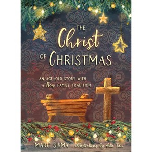 The Christ of Christmas - by  Marc Sikma (Hardcover) - 1 of 1