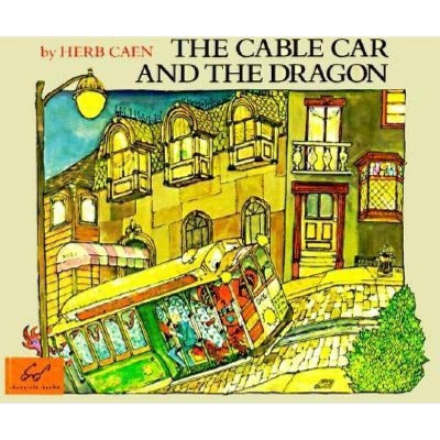 The Cable Car and the Dragon - by  Herb Caen (Paperback)