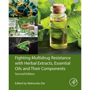 Fighting Multidrug Resistance with Herbal Extracts, Essential Oils and Their Components - 2nd Edition by  Mahendra Rai (Hardcover) - 1 of 1