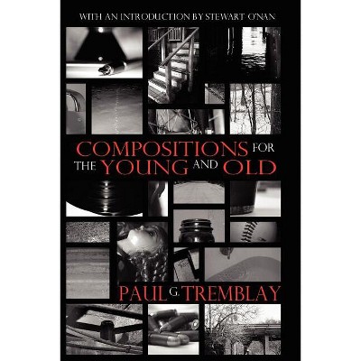 Compositions for the Young and Old - by Paul G Tremblay