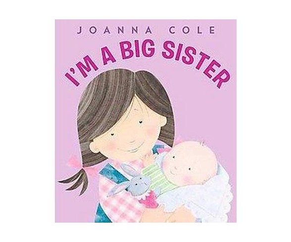 Soy Una Hermana Mayor / I'm a Big Sister (Hardcover) by Joanna Cole