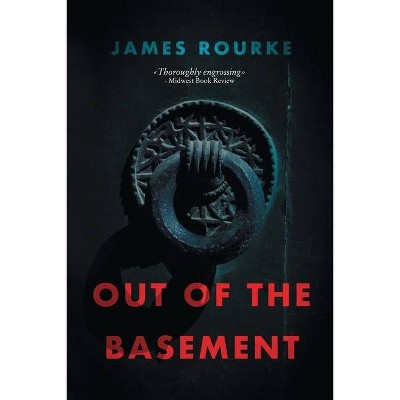 Out of the Basement - by  James Rourke (Paperback)