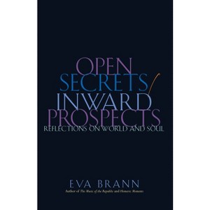 Open Secrets / Inward Prospects - by  Eva Brann (Hardcover) - 1 of 1