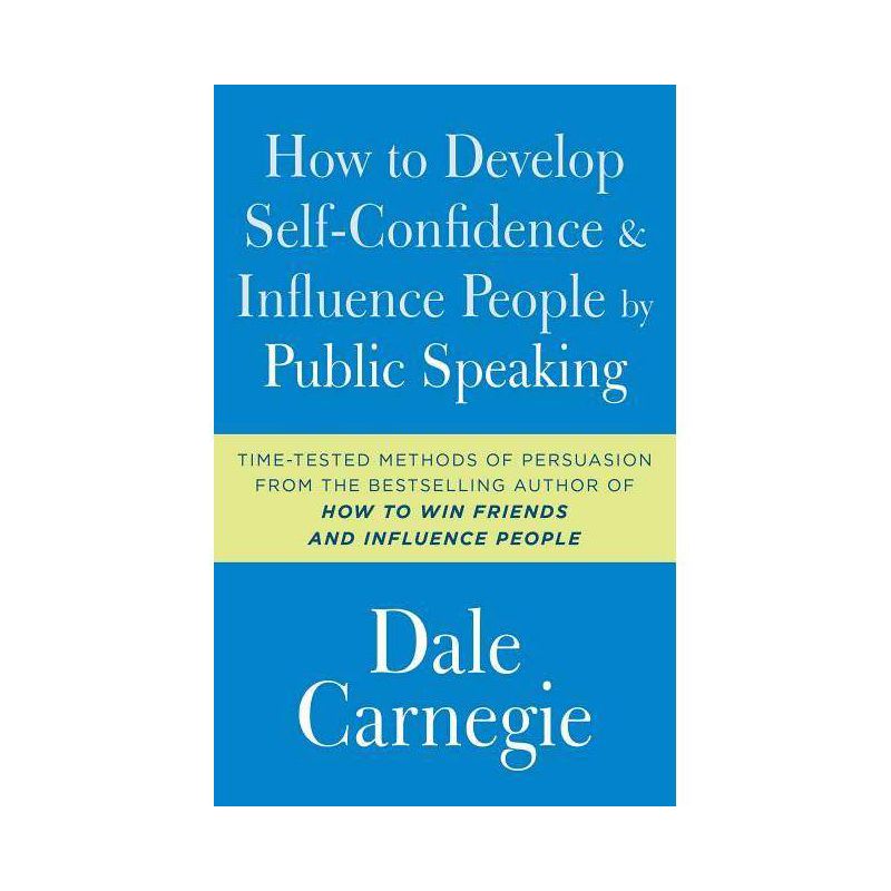 How to Develop Self-Confidence and Influence People by Public Speaking - (Dale Carnegie Books) by  Dale Carnegie (Paperback), 1 of 2