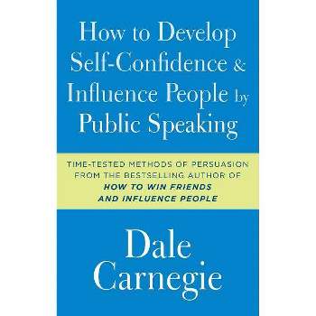 How to Develop Self-Confidence and Influence People by Public Speaking - (Dale Carnegie Books) by  Dale Carnegie (Paperback)