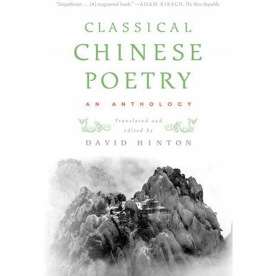 Classical Chinese Poetry - by  David Hinton (Paperback)