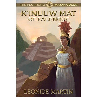 The Prophetic Mayan Queen - (Mists of Palenque) by  Leonide Martin (Paperback)