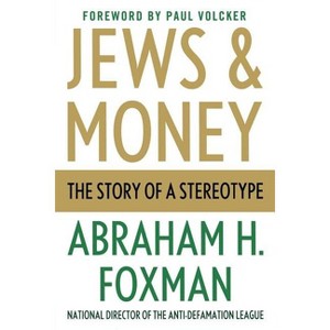 Jews and Money - by  Abraham H Foxman (Paperback) - 1 of 1