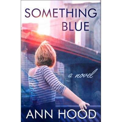 Something Blue - by  Ann Hood (Paperback)