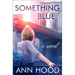 Something Blue - by  Ann Hood (Paperback) - 1 of 1