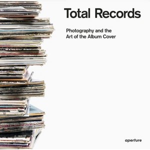 Total Records: Photography and the Art of the Album Cover - by  Jacques Denis (Paperback) - 1 of 1