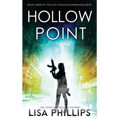 Hollow Point - (Last Chance Downrange) by  Lisa Phillips (Paperback)