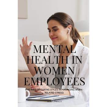 Mental Health in Women Employees - by  D'Souza Agnes (Paperback)