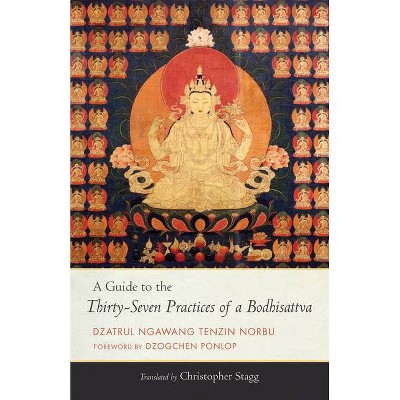 A Guide to the Thirty-Seven Practices of a Bodhisattva - by  Ngawang Tenzin Norbu (Hardcover)