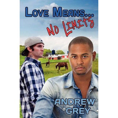 Love Means... No Limits - by  Andrew Grey (Paperback)