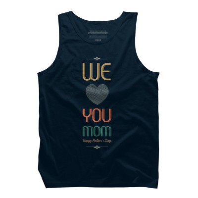 Men's Design By Humans Mother's Day We Love You Mom By tmsarts Tank Top