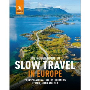The Rough Guide to Slow Travel in Europe - (Inspirational Rough Guides) by  Rough Guides (Paperback) - 1 of 1