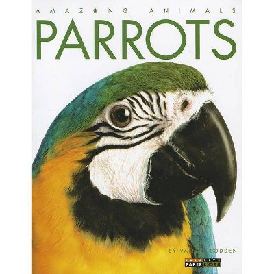 Parrots - (Amazing Animals) by  Valerie Bodden (Paperback)