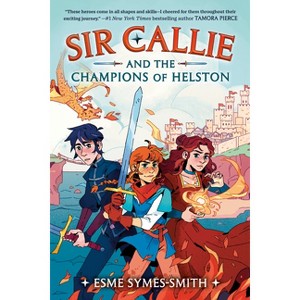 Sir Callie and the Champions of Helston - by  Esme Symes-Smith (Paperback) - 1 of 1