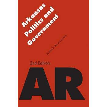 Arkansas Politics and Government - (Politics and Governments of the American States) 2nd Edition by  Diane D Blair Irrevocable Trust & Jay Barth