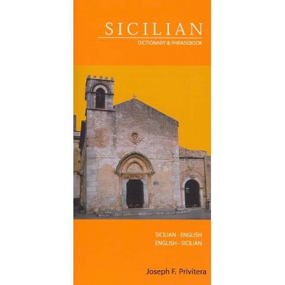 Sicilian-English/English-Sicilian Dictionary & Phrasebook - by  Joseph Privitera (Paperback)