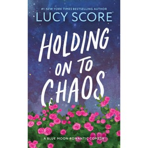 Holding on to Chaos - by Lucy Score (Paperback) - 1 of 1