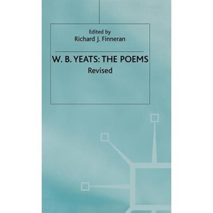 The Poems - (Collected Works of W.B. Yeats) 2nd Edition by  W B Yeats (Hardcover) - 1 of 1