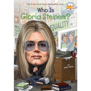 Who Is Gloria Steinem? - (Who Was?) by  Sarah Fabiny & Who Hq (Paperback) - 1 of 1