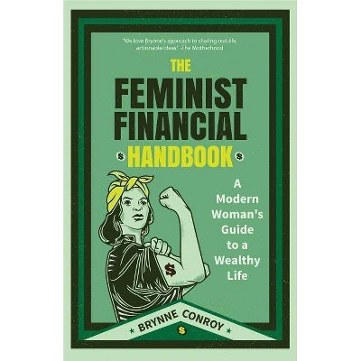 The Feminist Financial Handbook - by  Brynne Conroy (Paperback)