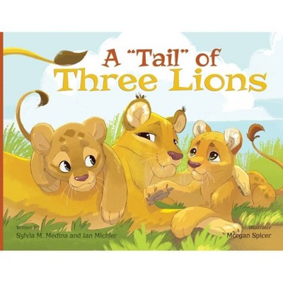 A Tail of Three Lions - Paperback - (Environmental Heroes) by  Sylvia M Medina & Ian Michler