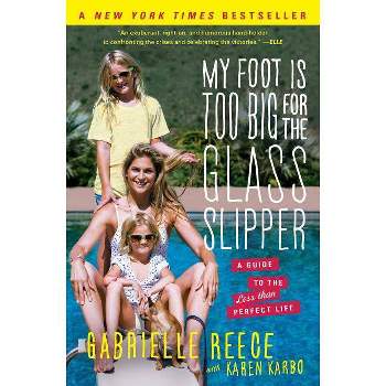 My Foot Is Too Big for the Glass Slipper - by  Gabrielle Reece (Paperback)