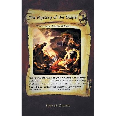 The Mystery of the Gospel - by  Stan M Carter (Paperback)