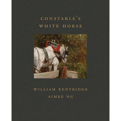 Constable's White Horse - (Frick Diptych) by  William Kentridge & Aimee Ng (Hardcover)