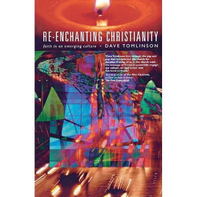 Re-Enchanting Christianity - by  Dave Tomlinson (Paperback)