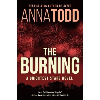 The Burning - by  Anna Todd (Paperback)