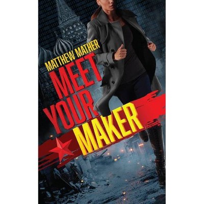 Meet Your Maker - (The Delta Devlin Novels) by  Matthew Mather (Paperback)