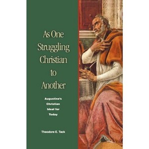 As One Struggling Christian to Another - by  Theodore E Tack (Paperback) - 1 of 1