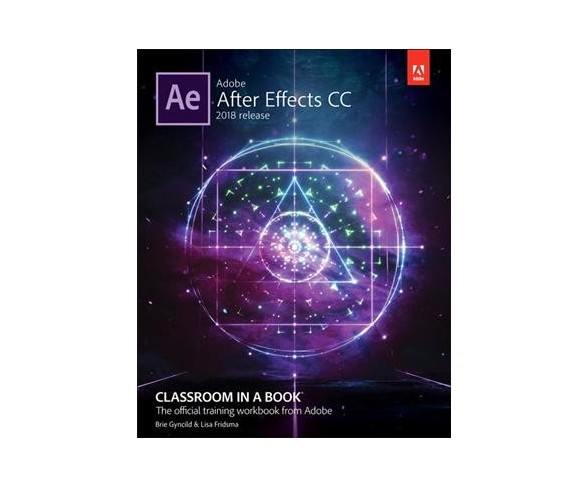Adobe After Effects CC 2018 Release : Classroom in a Book, the Official Training Workbook from Adobe