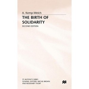 The Birth of Solidarity - (St Antony's) 2nd Edition by  A Kemp-Welch (Hardcover) - 1 of 1