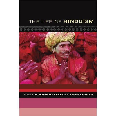 The Life of Hinduism, 3 - (Life of Religion) by  John Stratton Hawley & Vasudha Narayanan (Paperback)